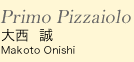 Primo Pizzaiolo �吼�@�� Mokoto Onishi